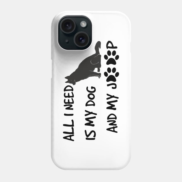 Funny All I need is dog and jeep with Paws Phone Case by rayrayray90
