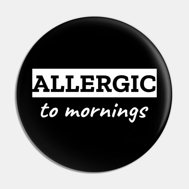 Allergic To Mornings Pin by LunaMay