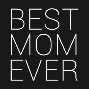 Best Mom Ever T-Shirt