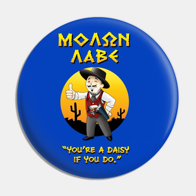 MOLON LABE - Doc Holliday v1 - You're a daisy if you do Pin by Ronzilla's Shopus Maximus