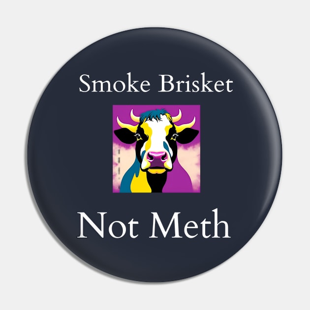 Smoke Brisket Not Meth Pin by r.abdulazis