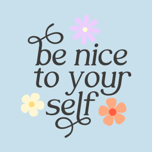 Be Nice To Yourself T-Shirt