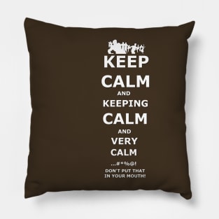 KEEP CALM... very very very calm. - Parents Pillow