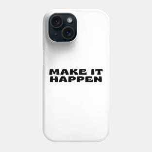 Make It Happen. Retro Typography Motivational and Inspirational Quote Phone Case