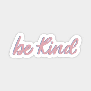 Be kind Magnet