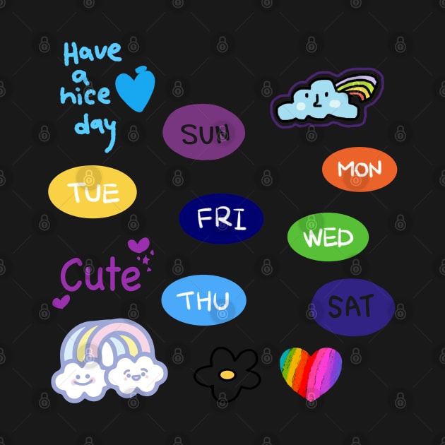 Monday, Tuesday, Wednesday, Thursday, Friday, Saturday, Sunday, have a nice day by zzzozzo