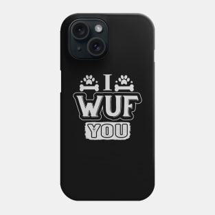 i wuf you shirt Design | Dog Mom tshirt | Dog Lover tshirt Design| Dog Paw shirt Design Phone Case