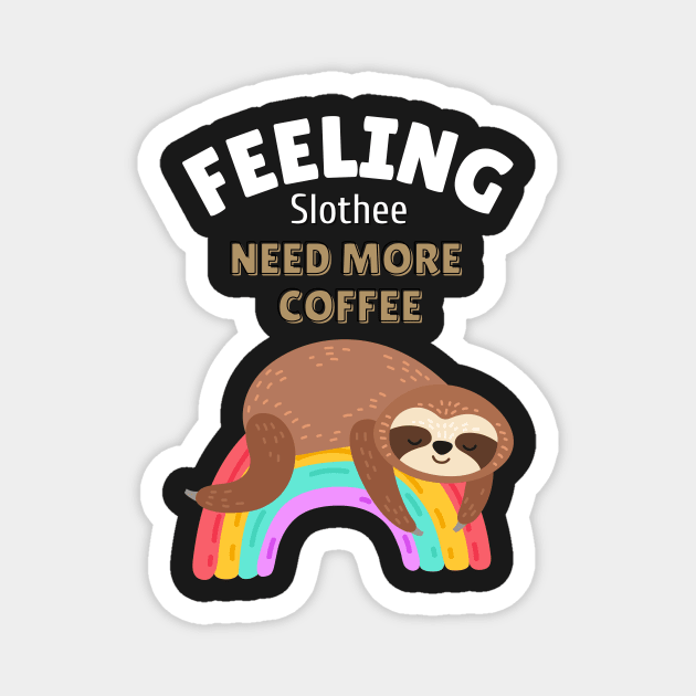 feeling slothee need more coffee Magnet by Novelty-art