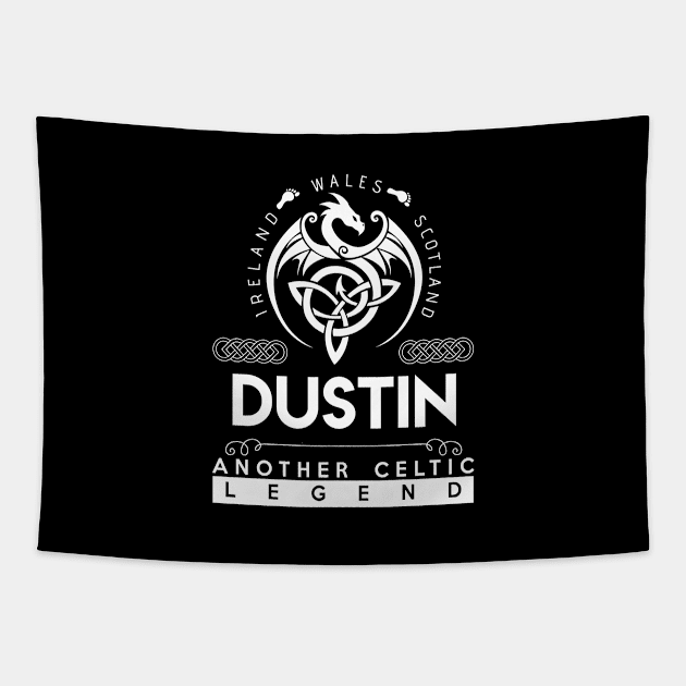 Dustin Name T Shirt - Another Celtic Legend Dustin Dragon Gift Item Tapestry by harpermargy8920