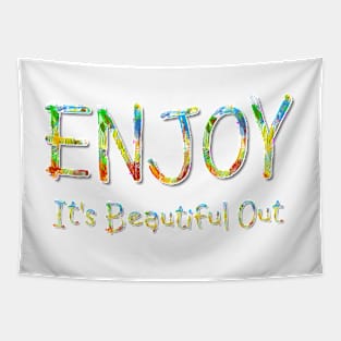 Enjoy It's Beautiful Out Tapestry