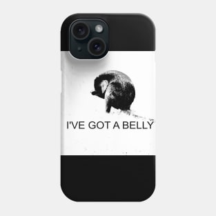 I've  Got a Belly Phone Case