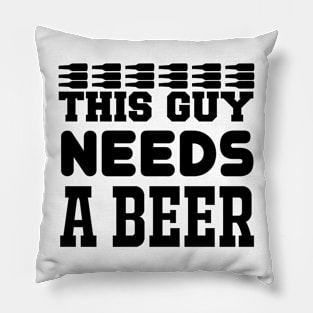 This Guy Needs A Beer T Shirt For Women Men Pillow