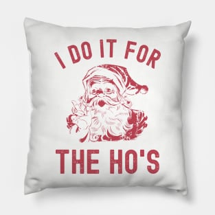 I Do It for The Ho's Pillow