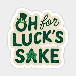 St Patricks Day Oh For Lucks Sake Magnet