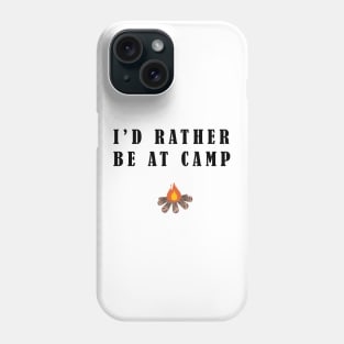 I'd Rather Be At Camp Phone Case