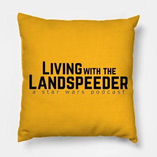 Living with the Landspeeder Podcast Shirt Pillow