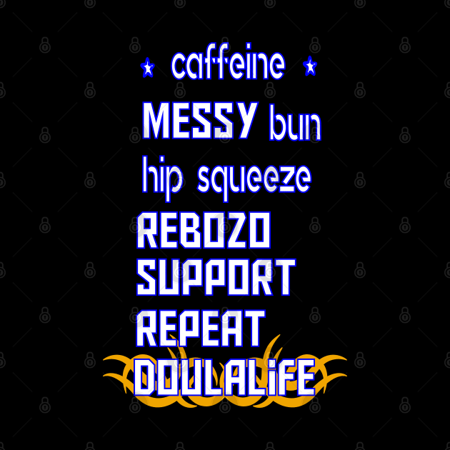 funny messy bun hip squeeze rebozo support repeat doula life by Duodesign