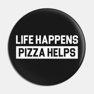 Life Happens Pizza Helps Pin