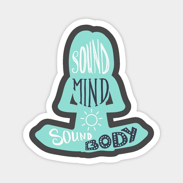 Sound Mind Sound Body Magnet by cuddyz