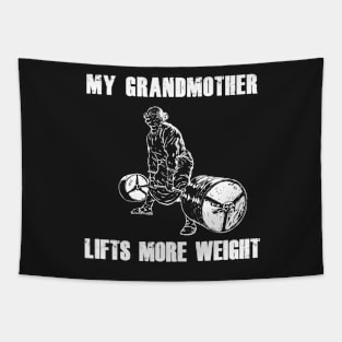 My Grandmother Lifts More Weight Tapestry