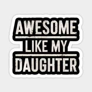 Fathers Day 2024 Awesome Like My Daughter Funny Dad Gift Magnet