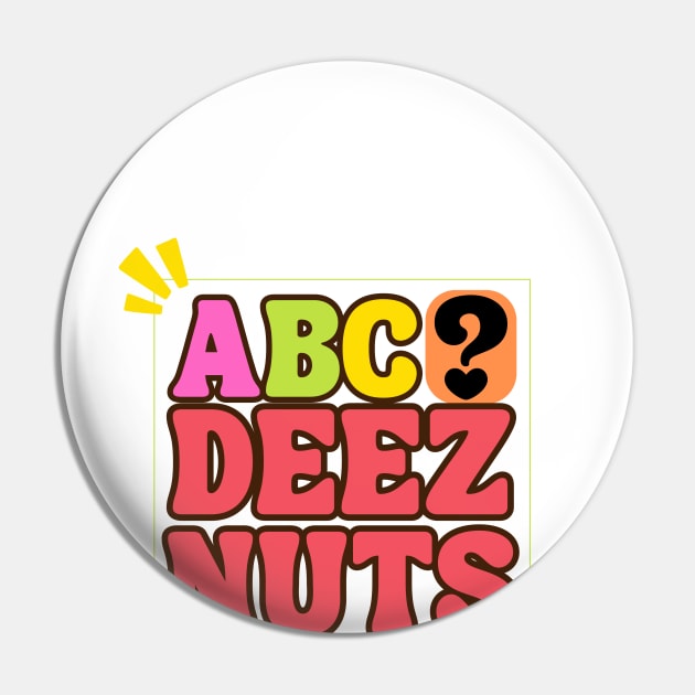 ABC Deez Nuts Pin by RealNakama