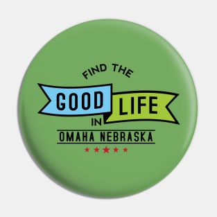 Find The Good Life - Omaha, Nebraska Pin