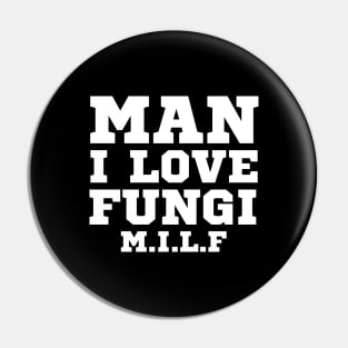 Man I Love Fungi Pin