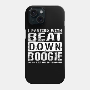 I Partied with Beat Down Boogie Phone Case