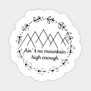 Ain't no mountain high enough Magnet