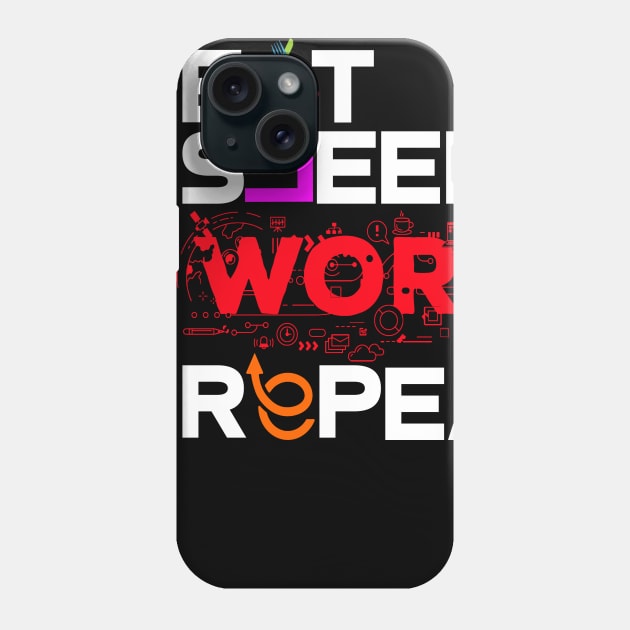 Eat Sleep Work Repeat Phone Case by worshiptee