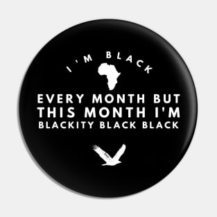 I'm black every month but this month I'm blackity black black Pin