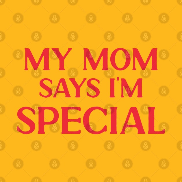 My Mom Says I'm Special by silentboy