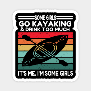 Some Girls Go Kayaking And Drink Too Magnet