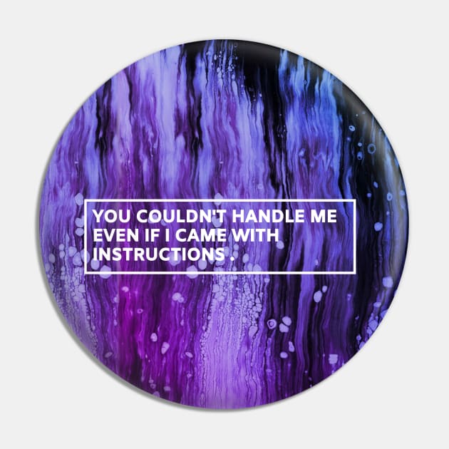 YOU COULDN'T HANDLE ME EVEN IF I CAME WITH INSTRUCTIONS Pin by Kuro