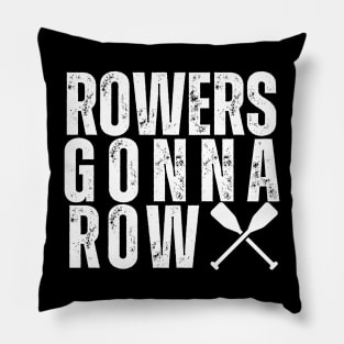 Rowers Gonna Row Pillow