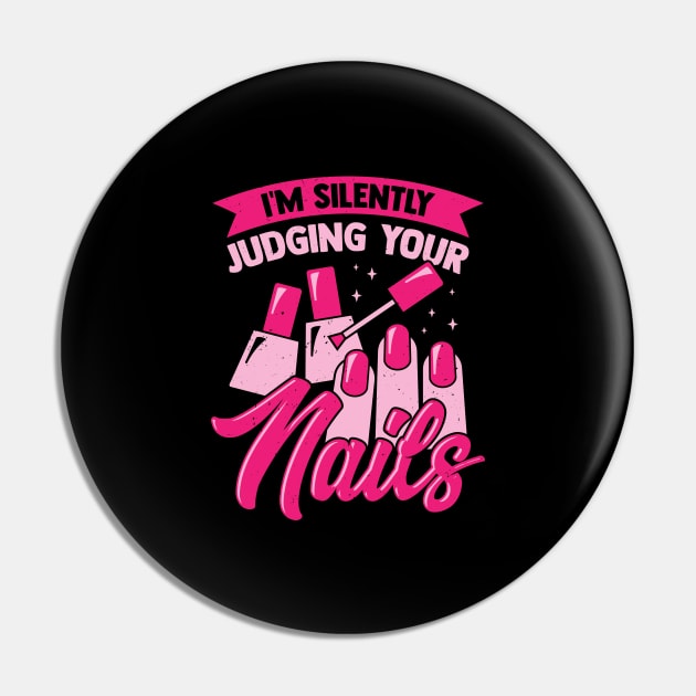 I'm Silently Judging Your Nails Pin by Dolde08