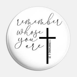 Remember Whose You Are Pin