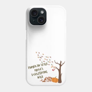 pumpkin spice makes everything nice Phone Case