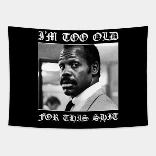 Roger Murtaugh is Too Old For This Shit (Lethal Weapon) v2 Tapestry