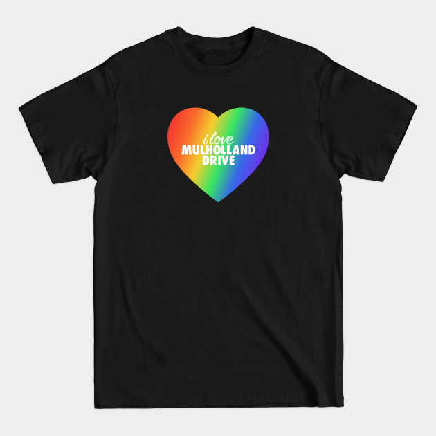 Discover I Love Mulholland Drive Pride In Rainbow Colors Heart - Mulholland Drive - T-Shirt