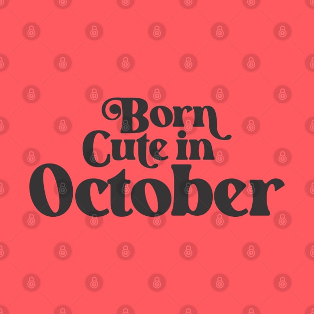 Born Cute in October - Birth Month - Birthday by Vector-Artist