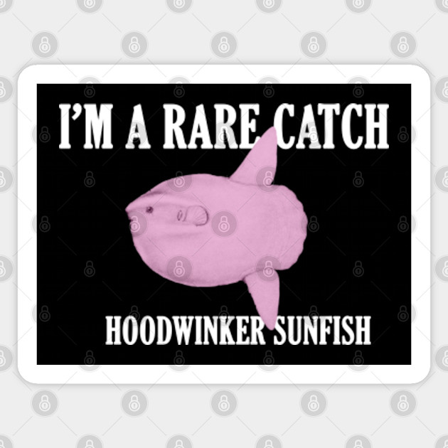 I M A Rare Catch Hoodwinker Sunfish Relationships Sticker