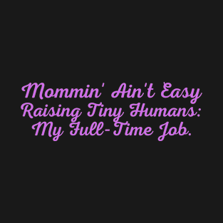 Mommin' Ain't Easy T-Shirt