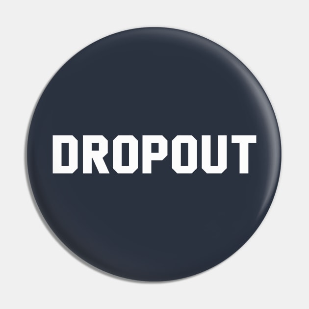 Dropout Pin by Indie Pop