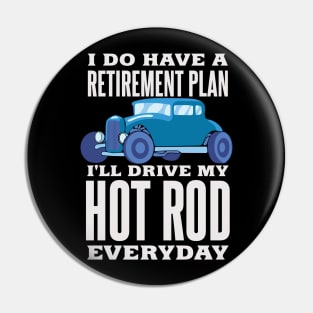 Retirement Plan Drive Hot Rod Everyday Fast Car Tuning Pin