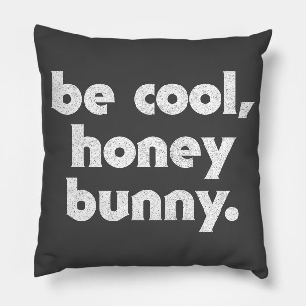 Be Cool, Honey Bunny / 90s Movie Geek Gift Pillow by DankFutura