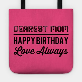 Dear Mom Happy Birthday Love Always Tote