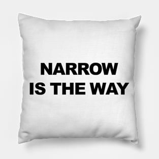 Narrow is the way Pillow