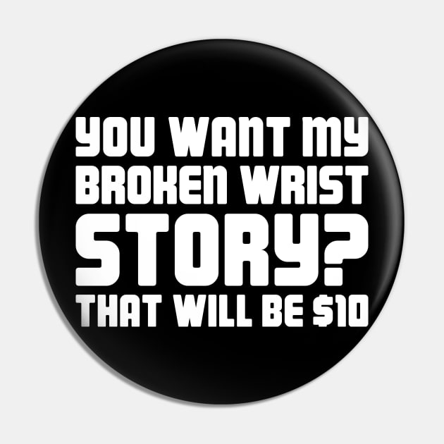 Story - Funny Broken Wrist Get Well Soon Gift Pin by MeatMan